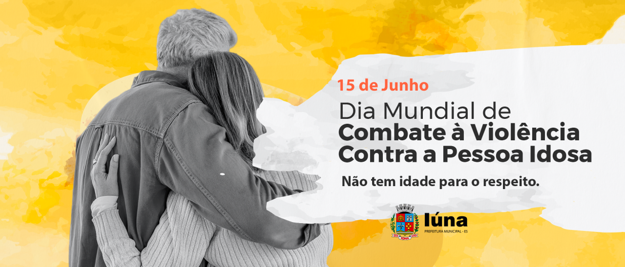 15 de junho: Dia Mundial de Combate à Violência Contra a Pessoa Idosa