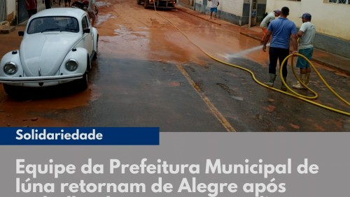 Equipe da Prefeitura Municipal de Iúna retorna de Alegre após trabalho de recuperação e limpeza