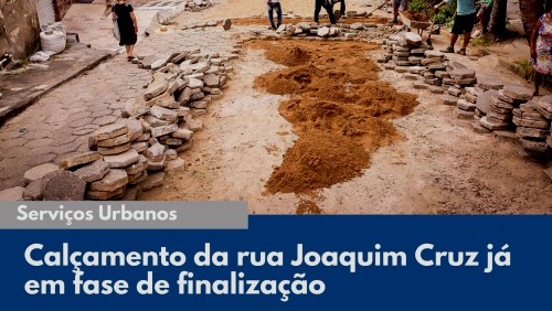 Calçamento da rua Joaquim Cruz já em fase de finalização.