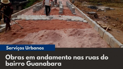 Obras em andamento nas ruas do bairro Guanabara