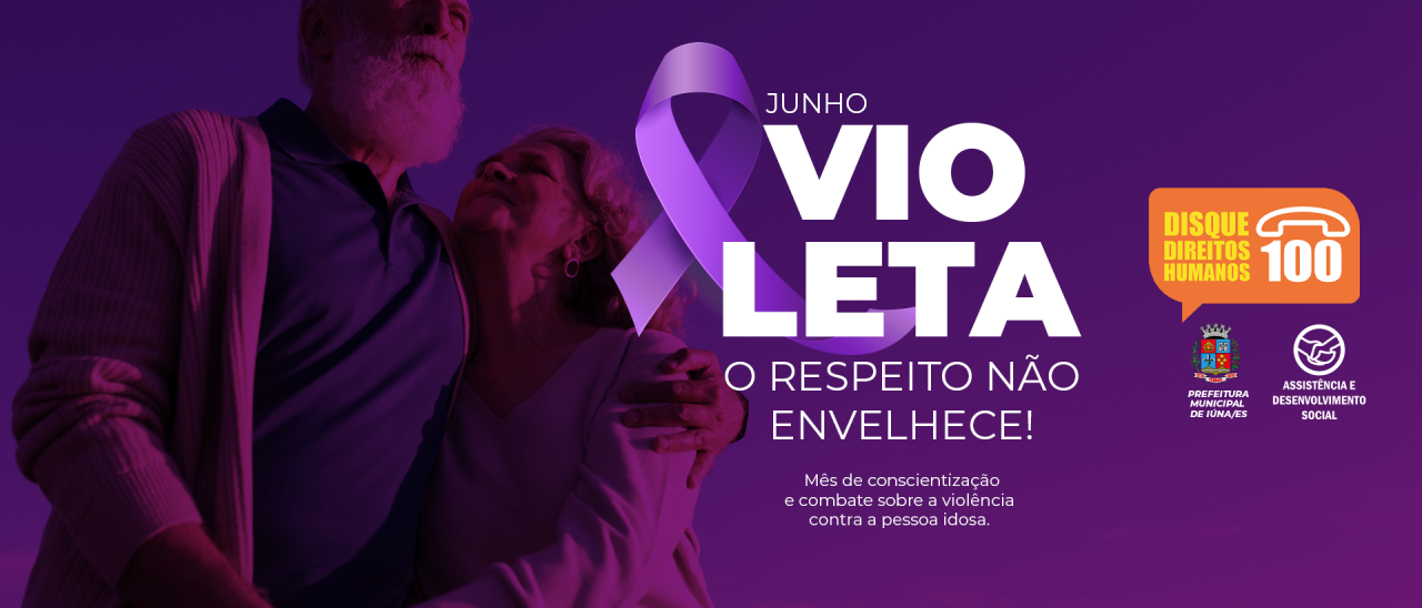 Junho Violeta: Mês de prevenção e conscientização da violência contra a pessoa idosa