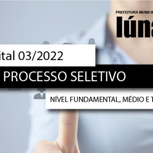 Processo Seletivo nº 03/2022 - NÍVEL FUNDAMENTAL, MÉDIO E TÉCNICO