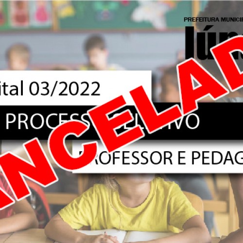 CANCELADO - Processo Seletivo nº 03/2022 - PROFESSOR A – DT, PROFESSOR B – DT e PEDAGOGO
