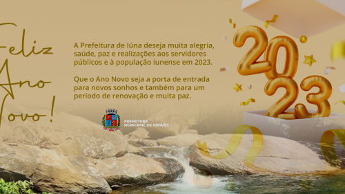 A Prefeitura de Iúna deseja a todos muitas realizações em 2023