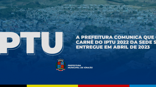 Carnê do IPTU 2022 da sede será entregue em abril de 2023