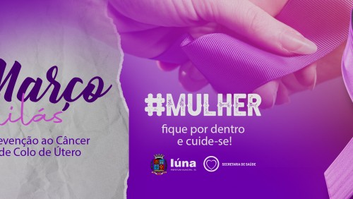 Campanha Março Lilás incentiva mulheres à prevenção do câncer de útero